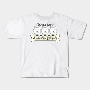 Gotta Love American Eskimos Kids T-Shirt